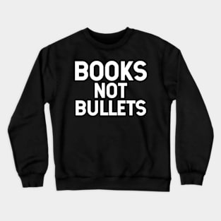 Books Not Bullets Crewneck Sweatshirt